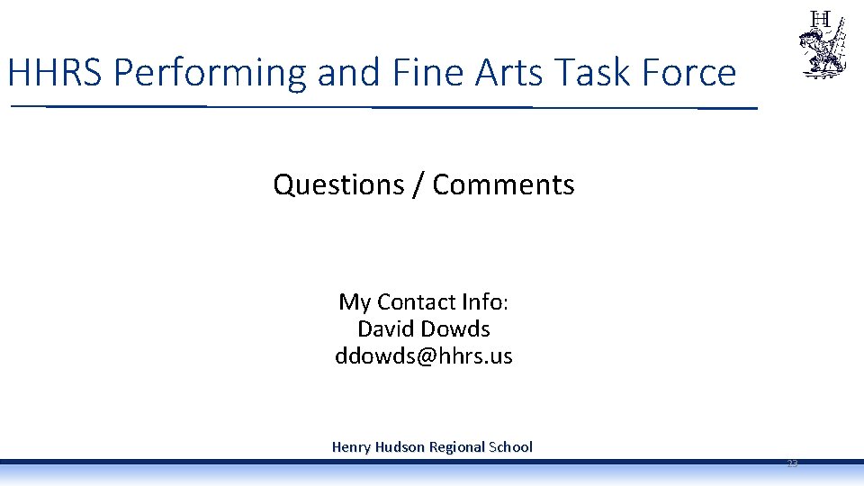 HHRS Performing and Fine Arts Task Force Questions / Comments My Contact Info: David