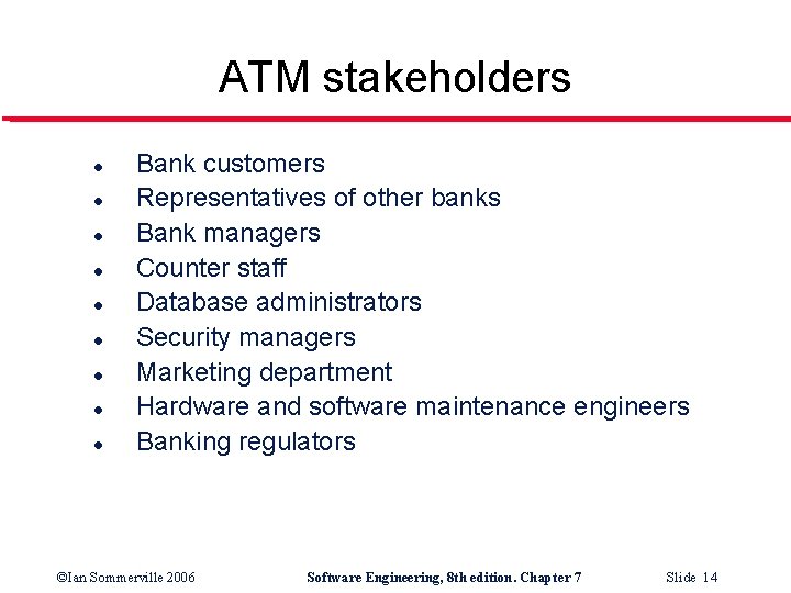 ATM stakeholders l l l l l Bank customers Representatives of other banks Bank