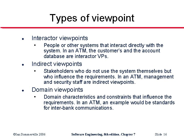 Types of viewpoint l Interactor viewpoints • l Indirect viewpoints • l People or