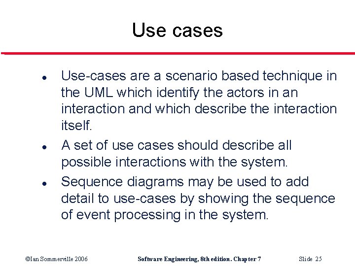 Use cases l l l Use-cases are a scenario based technique in the UML