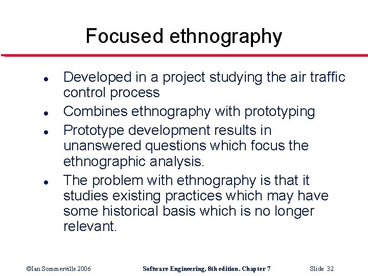 Focused ethnography l l Developed in a project studying the air traffic control process