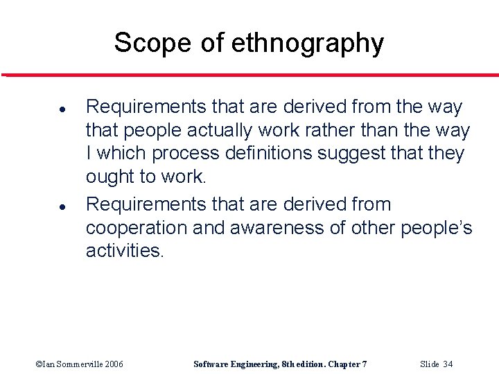 Scope of ethnography l l Requirements that are derived from the way that people