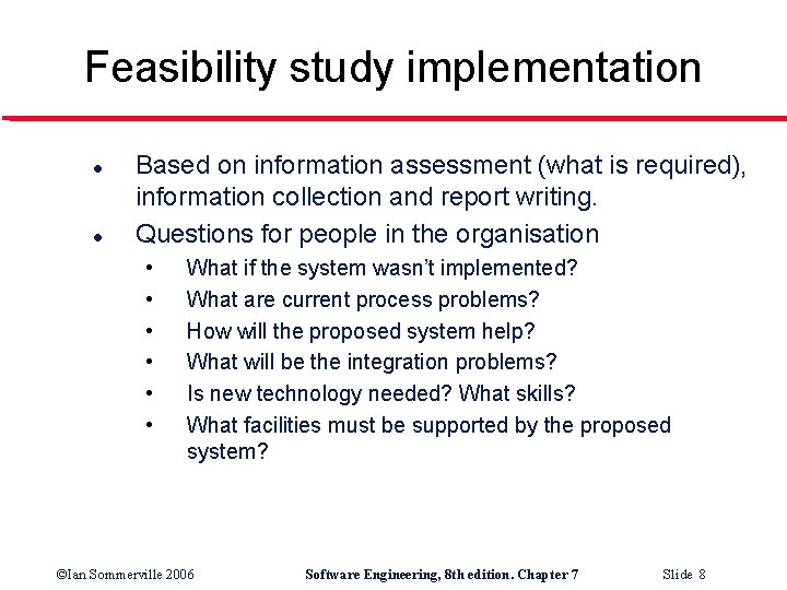 Feasibility study implementation l l Based on information assessment (what is required), information collection