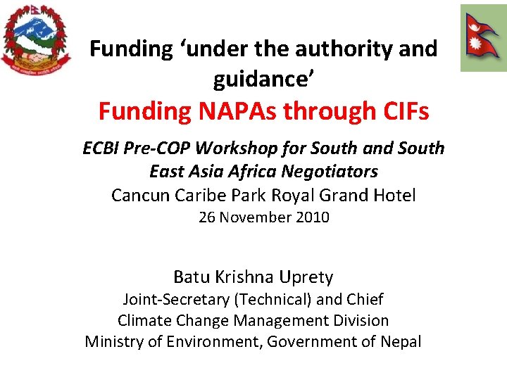 Funding ‘under the authority and guidance’ Funding NAPAs through CIFs ECBI Pre-COP Workshop for