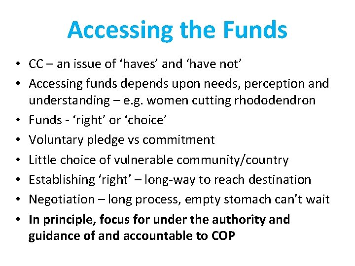 Accessing the Funds • CC – an issue of ‘haves’ and ‘have not’ •