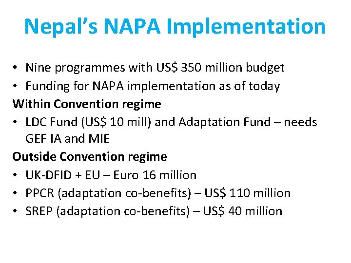 Nepal’s NAPA Implementation • Nine programmes with US$ 350 million budget • Funding for