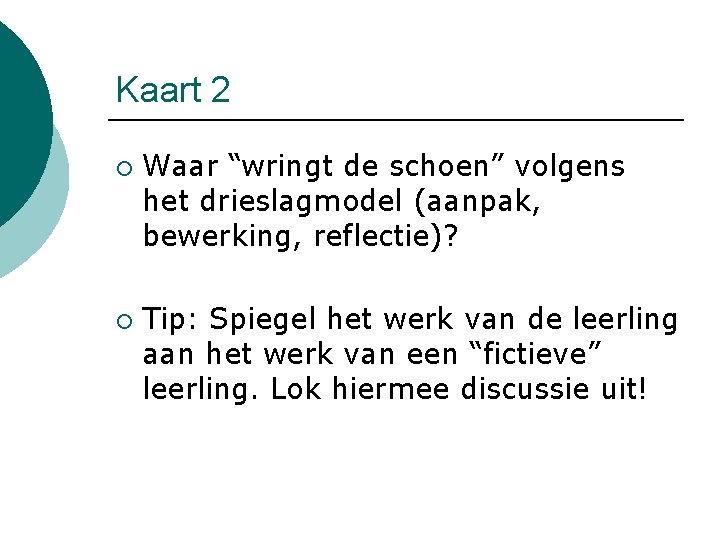 Kaart 2 ¡ ¡ Waar “wringt de schoen” volgens het drieslagmodel (aanpak, bewerking, reflectie)?