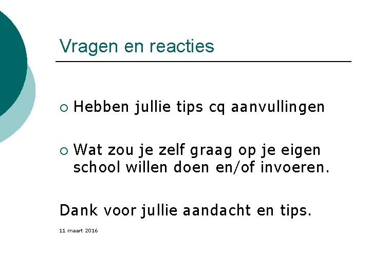 Vragen en reacties ¡ ¡ Hebben jullie tips cq aanvullingen Wat zou je zelf