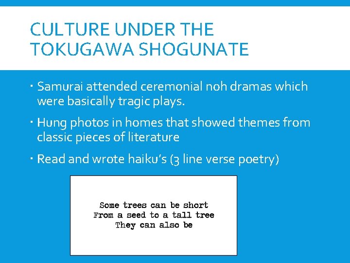 CULTURE UNDER THE TOKUGAWA SHOGUNATE Samurai attended ceremonial noh dramas which were basically tragic