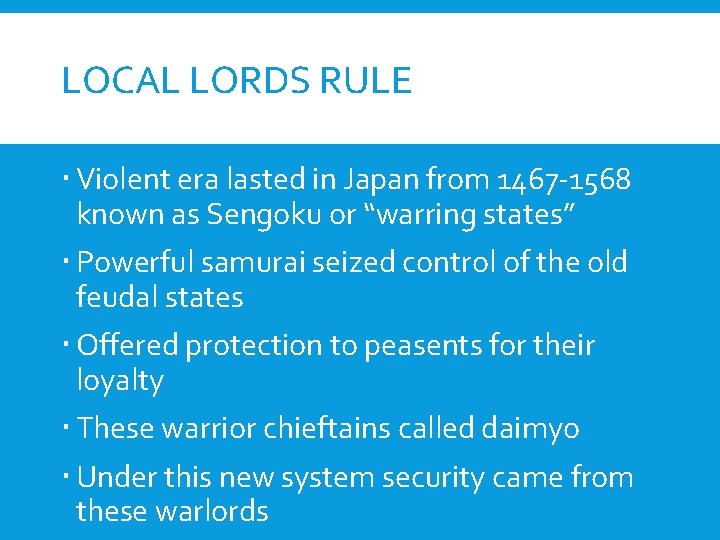 LOCAL LORDS RULE Violent era lasted in Japan from 1467 -1568 known as Sengoku
