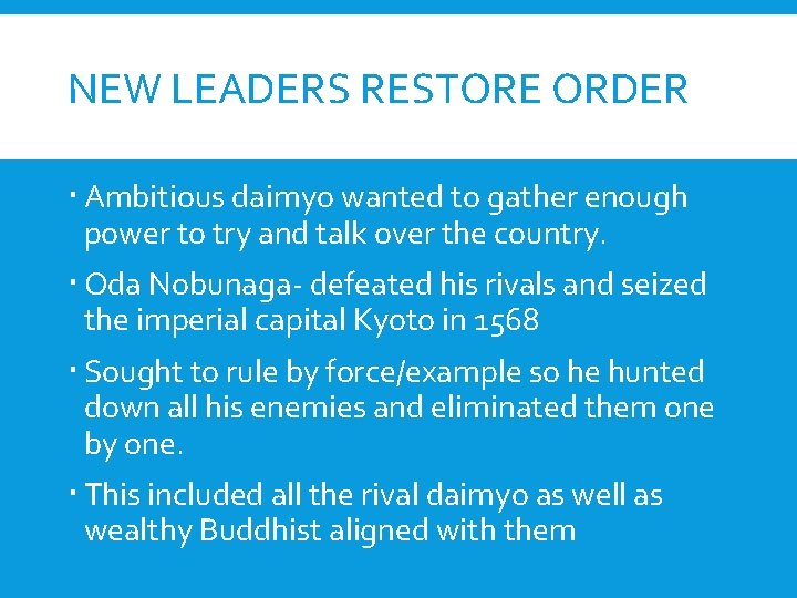 NEW LEADERS RESTORE ORDER Ambitious daimyo wanted to gather enough power to try and