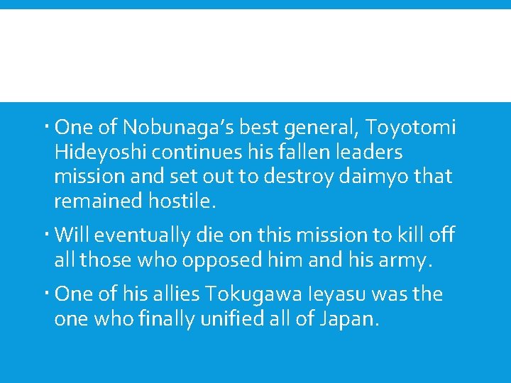  One of Nobunaga’s best general, Toyotomi Hideyoshi continues his fallen leaders mission and