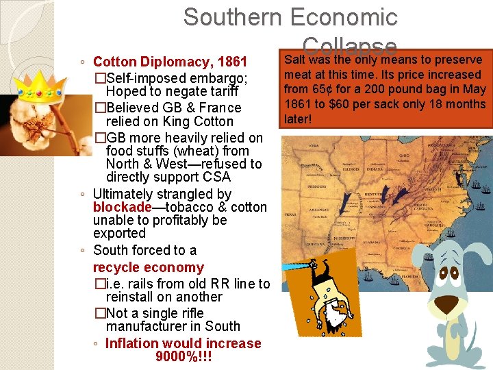 ◦ Southern Economic Collapse Salt was the only means to preserve Cotton Diplomacy, 1861