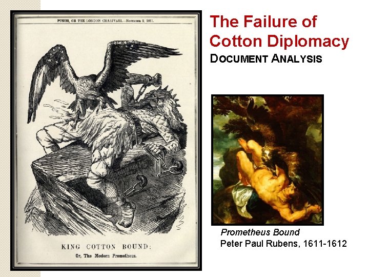 The Failure of Cotton Diplomacy DOCUMENT ANALYSIS Prometheus Bound Peter Paul Rubens, 1611 -1612