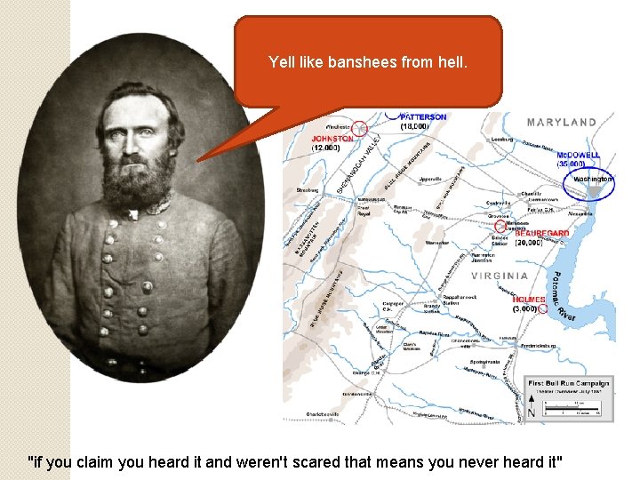 Yell like banshees from hell. "if you claim you heard it and weren't scared