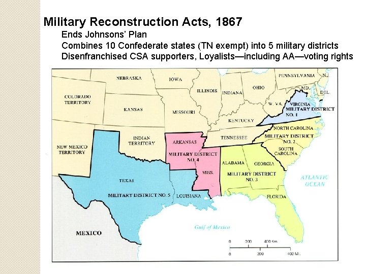 Military Reconstruction Acts, 1867 Ends Johnsons’ Plan Combines 10 Confederate states (TN exempt) into
