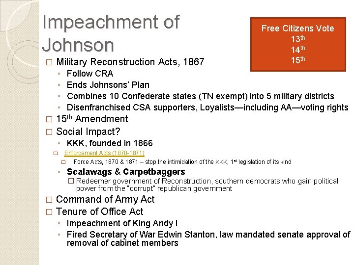 Impeachment of Johnson � Military Reconstruction Acts, 1867 ◦ ◦ Free Citizens Vote 13