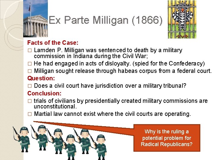 Ex Parte Milligan (1866) Facts of the Case: � Lamden P. Milligan was sentenced