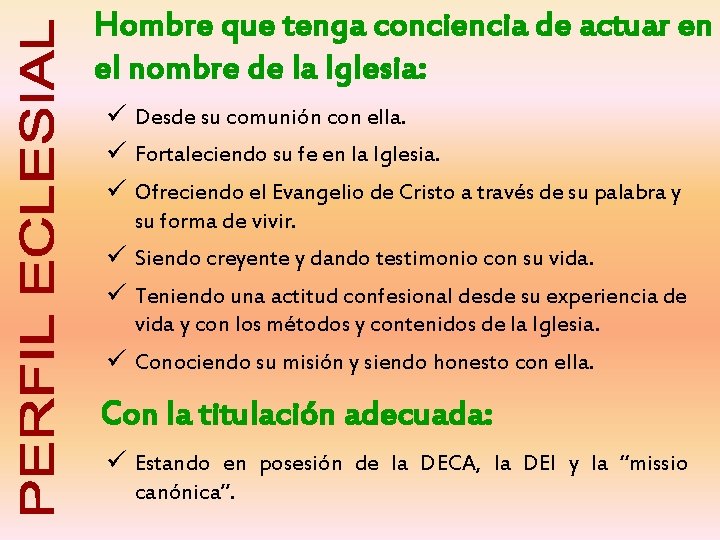 Hombre que tenga conciencia de actuar en el nombre de la Iglesia: ü Desde