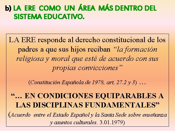 b) LA ERE COMO UN ÁREA MÁS DENTRO DEL SISTEMA EDUCATIVO. LA ERE responde