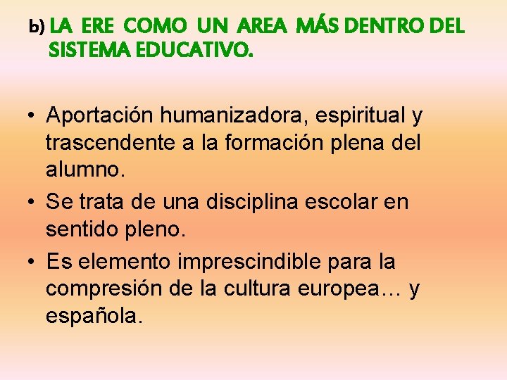 b) LA ERE COMO UN AREA MÁS DENTRO DEL SISTEMA EDUCATIVO. • Aportación humanizadora,