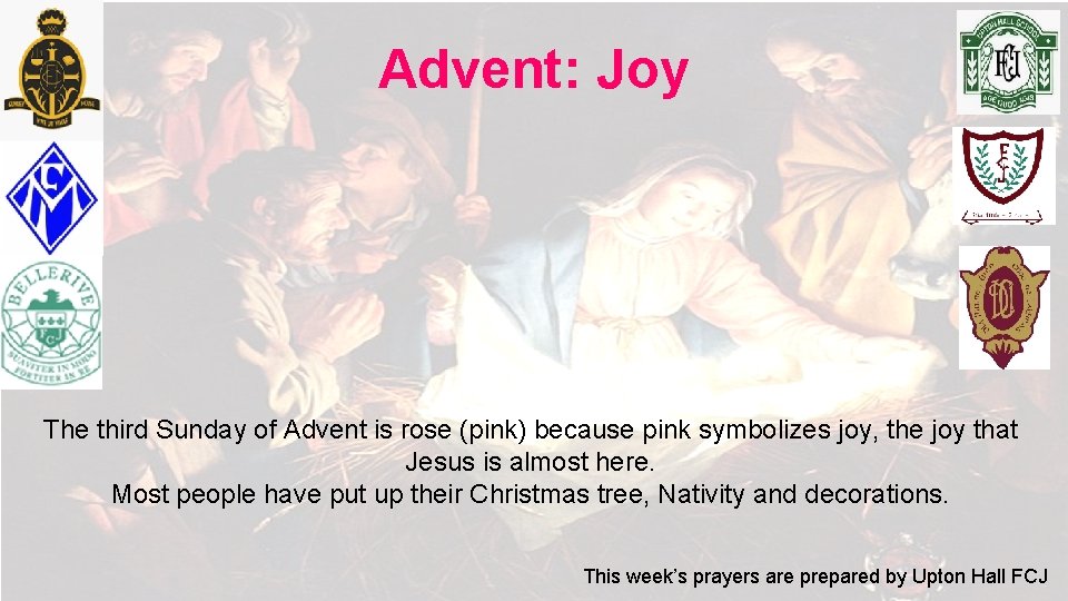 Advent: Joy The third Sunday of Advent is rose (pink) because pink symbolizes joy,