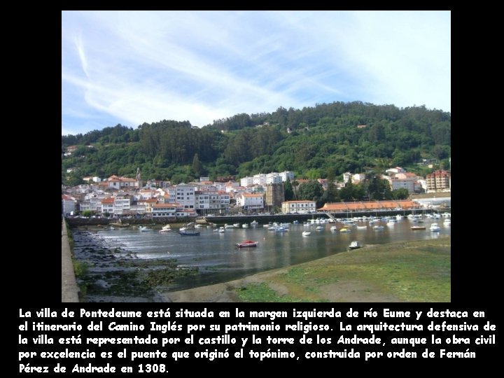 La villa de Pontedeume está situada en la margen izquierda de río Eume y