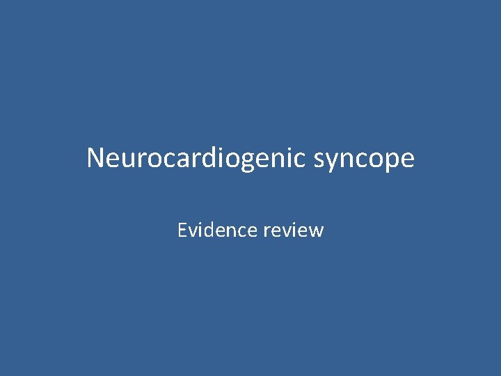 Neurocardiogenic syncope Evidence review 