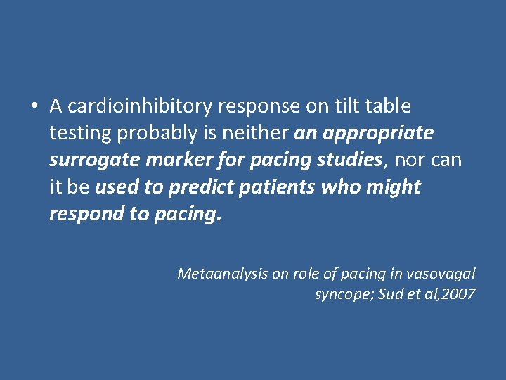  • A cardioinhibitory response on tilt table testing probably is neither an appropriate