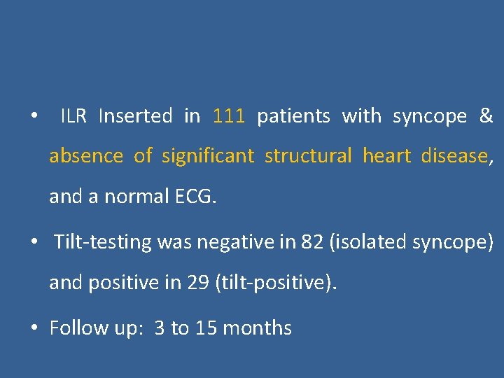  • ILR Inserted in 111 patients with syncope & absence of significant structural