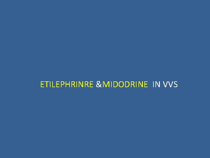 ETILEPHRINRE &MIDODRINE IN VVS 