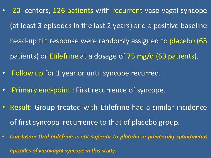  • 20 centers, 126 patients with recurrent vaso vagal syncope (at least 3