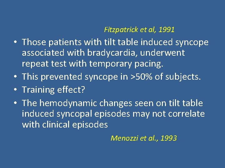 Fitzpatrick et al, 1991 • Those patients with tilt table induced syncope associated with