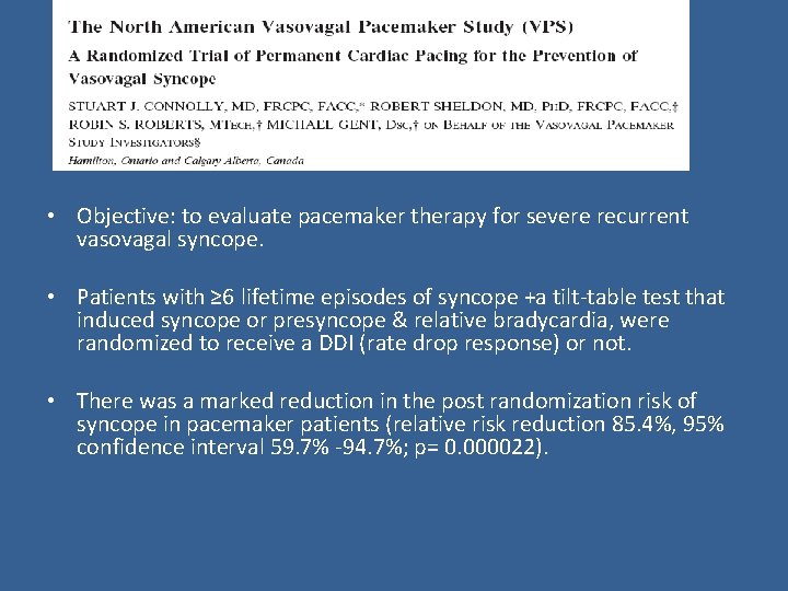  • Objective: to evaluate pacemaker therapy for severe recurrent vasovagal syncope. • Patients