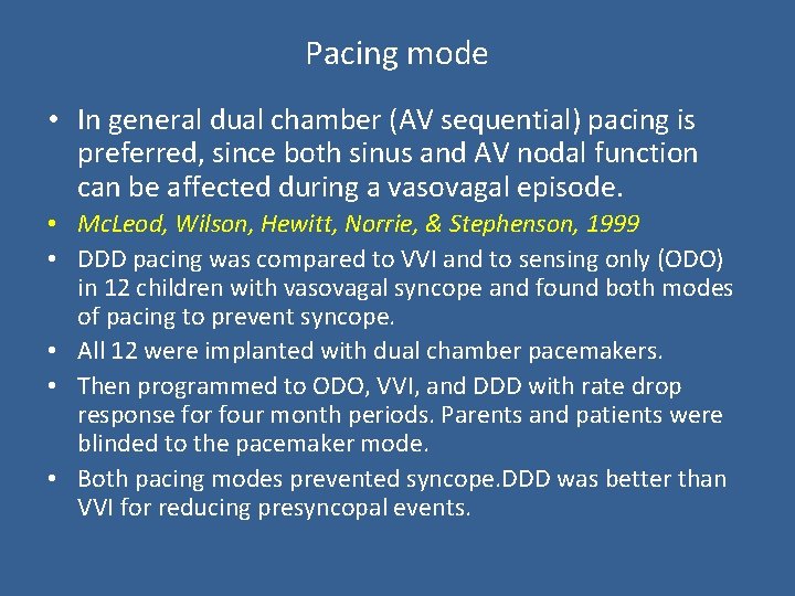 Pacing mode • In general dual chamber (AV sequential) pacing is preferred, since both
