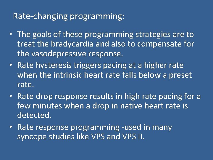 Rate-changing programming: • The goals of these programming strategies are to treat the bradycardia