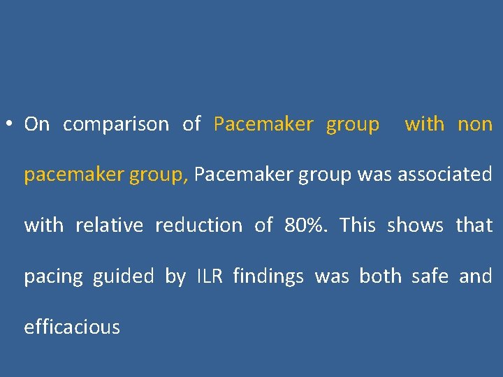  • On comparison of Pacemaker group with non pacemaker group, Pacemaker group was