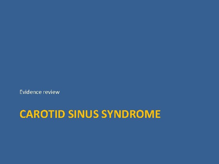 Evidence review CAROTID SINUS SYNDROME 