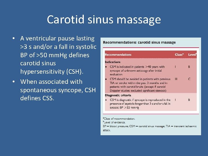 Carotid sinus massage • A ventricular pause lasting >3 s and/or a fall in