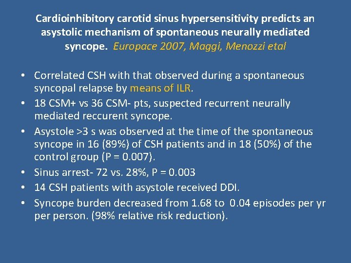 Cardioinhibitory carotid sinus hypersensitivity predicts an asystolic mechanism of spontaneous neurally mediated syncope. Europace
