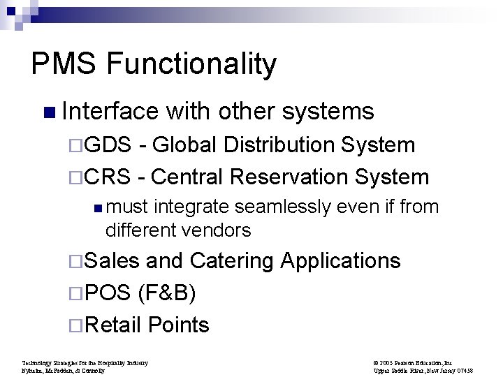 PMS Functionality n Interface with other systems ¨GDS - Global Distribution System ¨CRS -