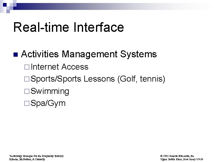 Real-time Interface n Activities Management Systems ¨ Internet Access ¨ Sports/Sports Lessons (Golf, tennis)