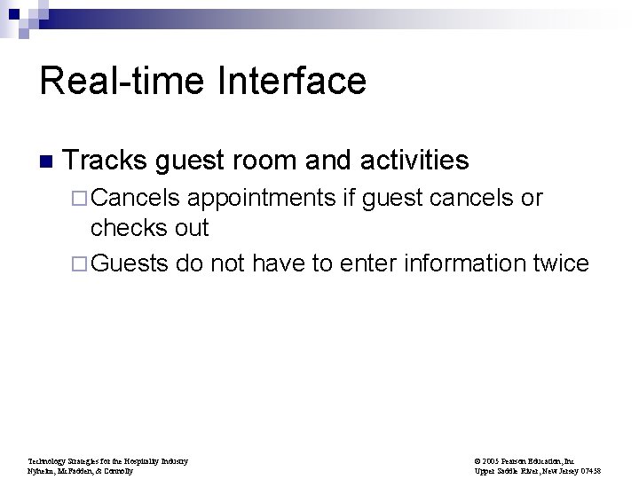 Real-time Interface n Tracks guest room and activities ¨ Cancels appointments if guest cancels