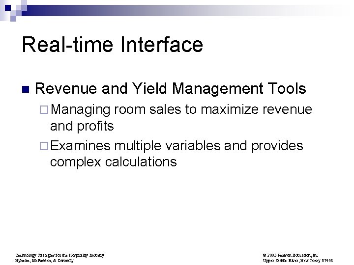 Real-time Interface n Revenue and Yield Management Tools ¨ Managing room sales to maximize
