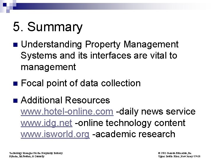 5. Summary n Understanding Property Management Systems and its interfaces are vital to management
