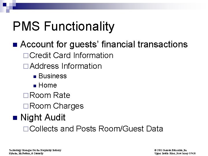 PMS Functionality n Account for guests’ financial transactions ¨ Credit Card Information ¨ Address