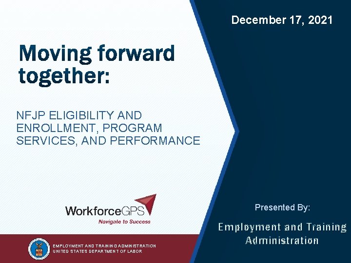 2 December 17, 2021 NFJP ELIGIBILITY AND ENROLLMENT, PROGRAM SERVICES, AND PERFORMANCE Presented By: