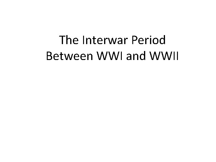 The Interwar Period Between WWI and WWII 