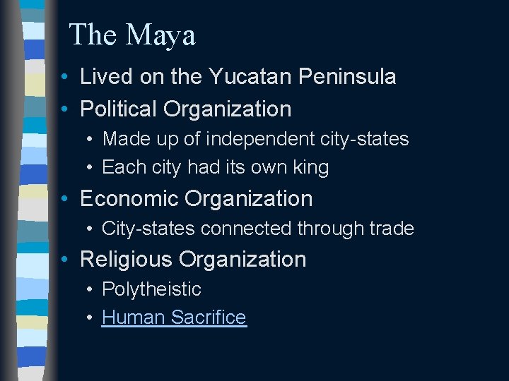 The Maya • Lived on the Yucatan Peninsula • Political Organization • Made up