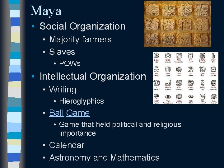 Maya • Social Organization • Majority farmers • Slaves • POWs • Intellectual Organization